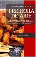 El Libro De Cocina Completo De La Freidora De Aire (Power XL Air Fryer Cookbook SPANISH VERSION)