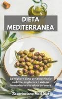 Dieta Mediterranea: La migliore dieta per prevenire le malattie, migliorare il sistema immunitario e la salute del cuore "Mediterranean Diet" (Italian Edition)