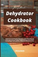 The Ultimate Dehydrator Cookbook