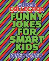 SUPER COLLECTION - Funny Jokes for Smart Kids - Question and Answer + Would You Rather - Illustrated