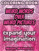 Coloring Book - Weird Words Over Weird Pictures - Expand Your Imagination