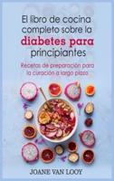 El Libro De Cocina Completo Sobre La Diabetes Para Principiantes