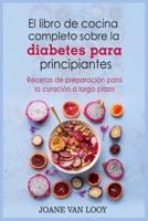 El Libro De Cocina Completo Sobre La Diabetes Para Principiantes
