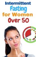 Intermittent Fasting for Women Over 50 - 2 Books in 1