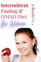 Intermittent Fasting and OMAD Diet for Women - 2 Books in 1
