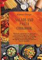 Salads and Pasta Cookbook: This book contains low-fat, quick and easy recipes for beginners, ideated to boost your lifestyle from the awakening and balance your daily supply. Go through the Italian kitchen to find your favorite meal plan.
