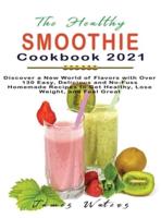 The Healthy Smoothie Cookbook 2021