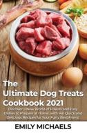 The Ultimate Dog Treats Cookbook 2021