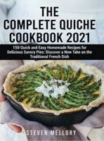 The Complete Quiche Cookbook 2021