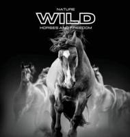 Nature WILD Horses and Freedom: Color photo album. Gift idea for animal and nature lovers. Horse-themed photo book.