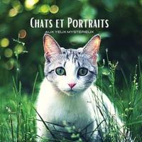 CHATS Et PORTRAITS - Aux Yeux Mystérieux