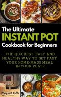 The Ultimate Instant Pot Cookbook for Beginners