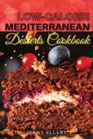 THE LOW-CALORIE MEDITERRANEAN DESSERTS COOKBOOK: HEALTHIES AND SATISFYING DESSERTS RECIPES  WITH LOW-CALORIES  FOR BUSY PEOPLE ON A MEDITERRANEAN DIET. 50 RECIPES WITH PICTURES