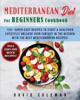 The Mediterranean Diet for Beginners Cookbook