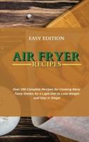 AIR FRYER RECIPES: Over 250 Complete Recipes for Cooking Many  Tasty Dishes for a Light Diet to Lose Weight  and Stay in Shape