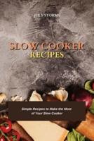 SLOW COOKER RECIPES: Simple Recipes to Make the Most  of Your Slow Cooker