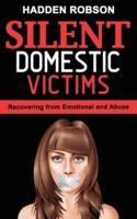 SILENT DOMESTIC VICTIMS: Recovering from Emotional Abuse (Psychological Abuse), Toxic Abusive Relationships, Domestic Violence Trauma and Narcissistic Abuse