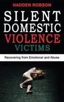 SILENT DOMESTIC VIOLENCE VICTIMS: Narcissistic Abuse and Invisible Bruises! Healing from Domestic Abuse, Recovering from Hidden Abuse, Toxic Abusive Relationships, Narcissistic Abuse and Invisible Bruises - Domestic Violence Survivors Stories