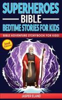 SUPERHEROES (VOLUME 2) - BIBLE BEDTIME STORIES FOR KIDS : Bible-Action Stories for Children and Adult! Heroic Characters Come to Life in this Adventure Storybook! (Volume 2)