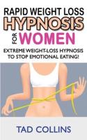 RAPID WEIGHT LOSS HYPNOSIS for Women: Weight Loss with Meditation and Affirmations, Mini Habits and Self-Hypnosis! How to Lose Weight Safely and Stop Emotional Eating! How to Fat Burning and Calorie Blast