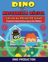 Dino Y La Mascarilla Mágica ¡Salva Al Príncipe Niño!