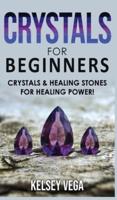 CRYSTALS FOR BEGINNERS: The Healing Power of Healing Stones and Crystals! How to Enhance Your Chakras-Spiritual Balance-Human Energy Field with Meditation Techniques and Reiki