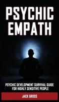 PSYCHIC EMPATH: Psychic Development Survival Guide for Highly Sensitive People! Practicing Mindfulness, Mental Health Essential Meditations and Affirmations to Reduce Stress and Find Your Sense of Self