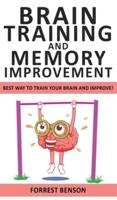 BRAIN TRAINING AND MEMORY IMPROVEMENT: Accelerated Learning to Discover Your Unlimited Memory Potential! Train Your Brain Improving your Learning-Capabilities -Declutter Your Mind to Boost Your IQ!