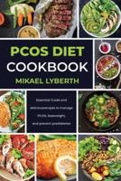 PCOS Diet Cookbook: Essential Guide and delicious recipes to manage PCOS, lose weight, and prevent prediabetes By