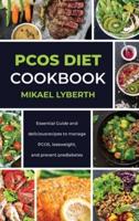 PCOS Diet Cookbook: Essential Guide and delicious recipes to manage PCOS, lose weight, and prevent prediabetes By