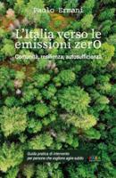 L'Italia Verso le Emissioni Zero: Comunità, resilienza, autosufficienza: Guida pratica di intervento per persone che vogliono agire subito