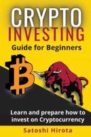 Crypto Investing Guide for Beginners: Learn and prepare how to invest on Cryptocurrency