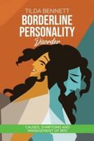 Borderline Personality Disorder: Causes, Symptoms and Management of BPD