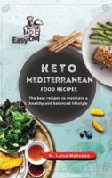 Keto Mediterranean Food Recipes: The best recipes to maintain a healthy and balanced lifestyle