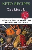 KETO RECIPES: Ketogenic Diet to Weight Loss and Improve Your Mind