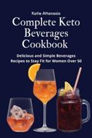 Complete Keto Beverages Cookbook : Delicious and Simple Beverages Recipes to Stay Fit for Women Over 50