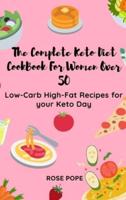 The Complete Keto Diet CookBook For Women Over 50: Low-Carb High-Fat Recipes for your Keto Day