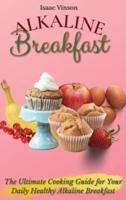 Alkaline Breakfast: The Ultimate Guide for Your Daily Healthy Alkaline Breakfast