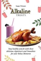 Alkaline Treats: Stay healthy and fit with these delicious Appetizers and Smoothies for your Relax Moments