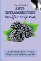 Anti-Inflammatory Breakfast Recipe Book : A varied collection of recipes for your anti inflammatory diet