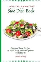 Anti-Inflammatory Side Dish Book: Easy and tasy recipes to Help Your Immune System and stay fit