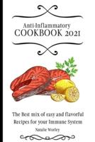 Anti-Inflammatory Cookbook 2021: The Best mix of easy and flavorful Recipes for your Immune System
