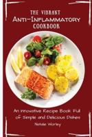 The Vibrant Anti-Inflammatory Cookbook: An Innovative Recipe Book full of Simple and Delicious Dishes