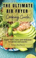 The Ultimate Air Fryer Cooking Guide