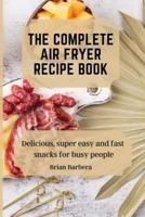 The Complete Air Fryer Recipe Book