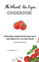 The Vibrant Air Fryer Cookbook
