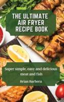 The Ultimate Air Fryer Recipe Book