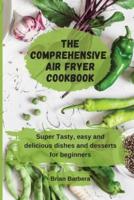 The Comprehensive Air Fryer Cookbook
