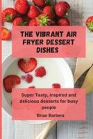 The Vibrant Air Fryer Dessert Dishes