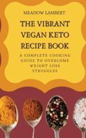 The Vibrant Vegan Keto Recipe Book